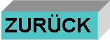 Textfeld: ZURCK